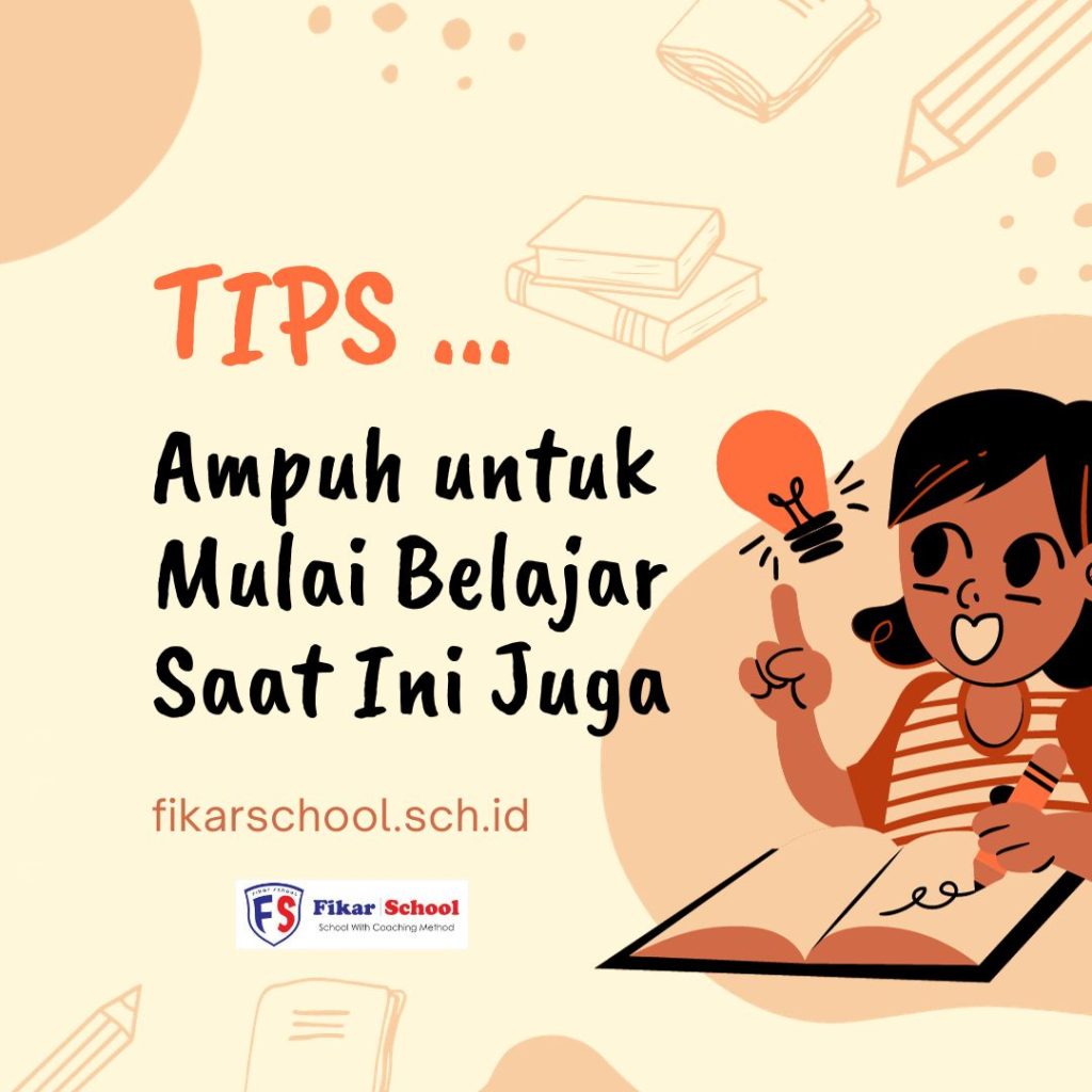 Tips Ampuh untuk Mulai Belajar Saat Ini Juga - Homeschooling Jakarta