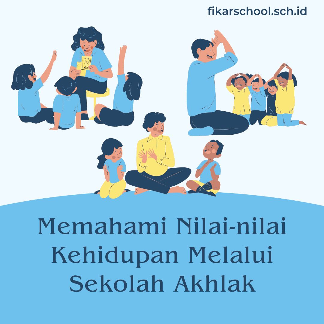 Memahami Nilai-nilai Kehidupan Melalui Sekolah Akhlak