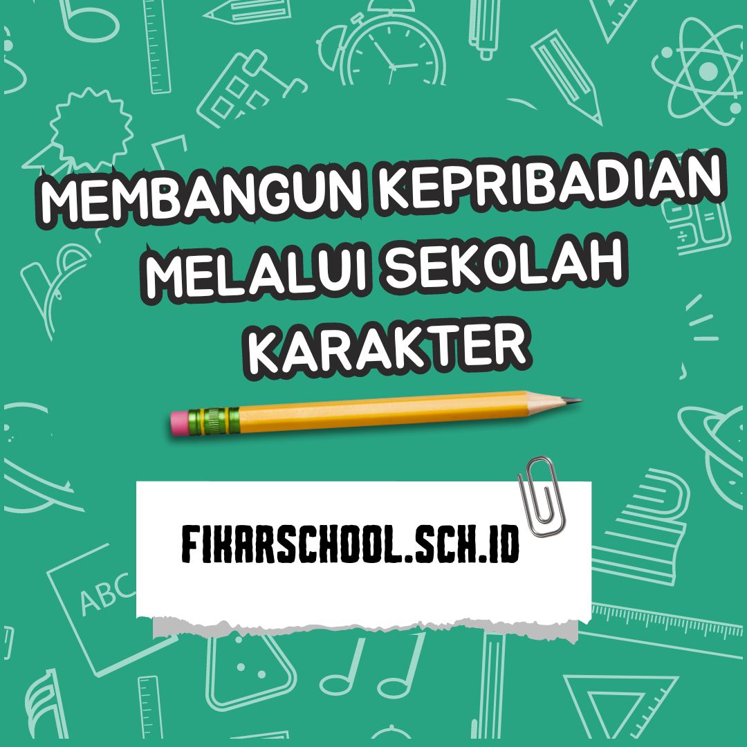 Membangun Kepribadian Melalui Sekolah Karakter