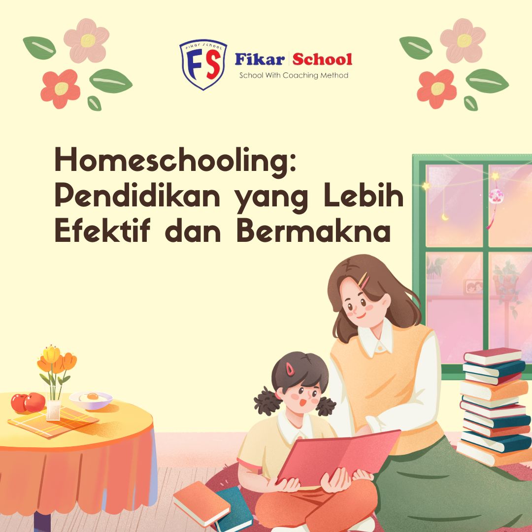 Homeschooling: Pendidikan yang Lebih Efektif dan Bermakna